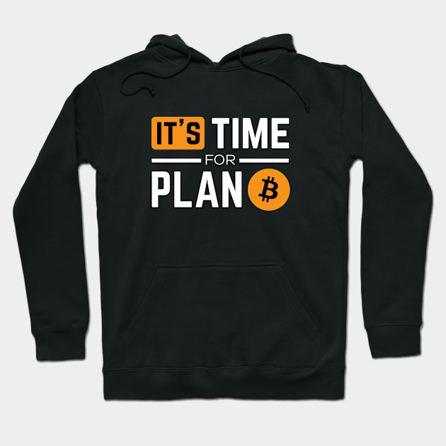 Bitcoin - It's time for Plan B - Bitcoin Crypto Hoodie by My Crypto Design